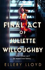 The Final Act of Juliette Willoughby: the intoxicating and darkly glamourous mystery from the bestselling authors of Reese Witherspoon bookclub pick The Club