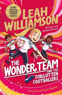 The Wonder Team and the Forgotten Footballers - Leah Williamson,Jordan Glover - cover