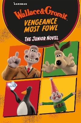 Wallace & Gromit Vengeance Most Fowl: The Junior Novel - Aardman Animations,Amanda Li - cover