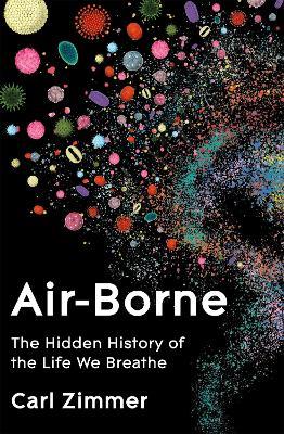 Air-Borne: The Hidden History of the Life We Breathe - Carl Zimmer - cover