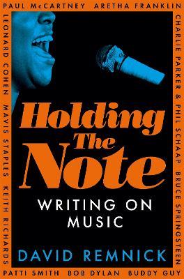 Holding the Note: Writing On Music - David Remnick - cover