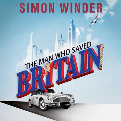 The Man Who Saved Britain