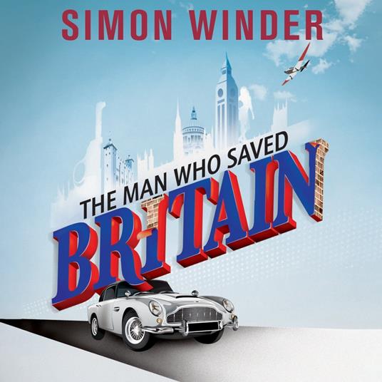 The Man Who Saved Britain