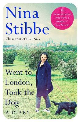 Went to London, Took the Dog: The Diary of a 60-Year-Old Runaway - Nina Stibbe - cover