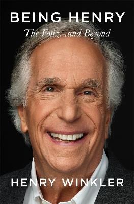 Being Henry: The Fonz . . . and Beyond - Henry Winkler - cover