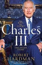 Charles III: New King. New Court. The Inside Story.