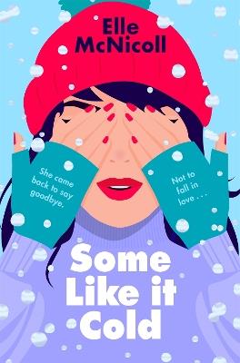 Some Like it Cold: A Cosy YA Romance That Will Melt Your Heart - Elle McNicoll - cover