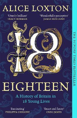Eighteen: A History of Britain in 18 Young Lives - Alice Loxton - cover