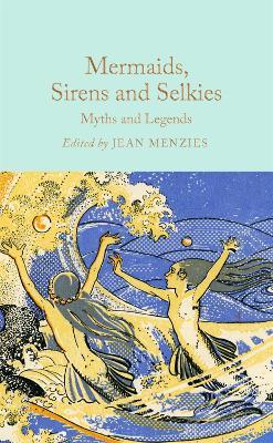 Mermaids, Sirens and Selkies: Myths and Legends - cover
