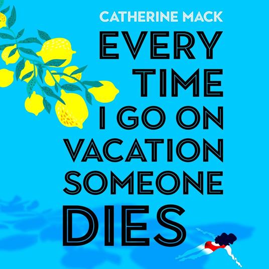 Every Time I Go on Vacation, Someone Dies