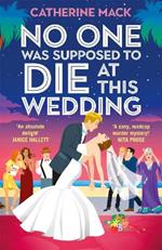 No one was Supposed to Die at this Wedding: A Hilarious and Whip-smart Beach Read Featuring a Delicious Murder, Perfect for Summer 2025