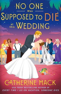 No one was Supposed to Die at this Wedding - Catherine Mack - cover