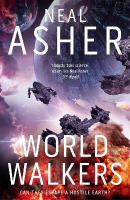 World Walkers: A thrilling sci-fi action adventure on the battle for Earth's future - Neal Asher - cover