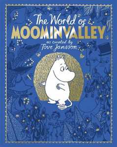 Libro in inglese The Moomins: The World of Moominvalley: 80th Anniversary Edition – A stunning gift book containing everything you need to know about the Moomins Tove Jansson Philip Ardagh