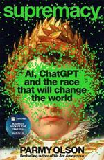 Supremacy: AI, ChatGPT and the race that will change the world