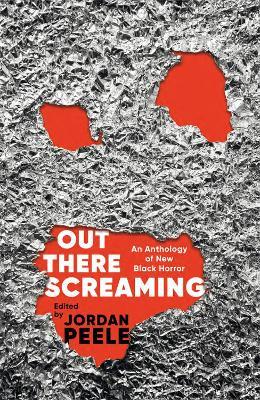 Out There Screaming: An Anthology of New Black Horror - Jordan Peele - cover