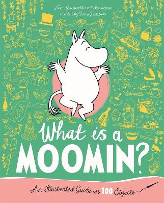 What is a Moomin? An Illustrated Guide in 100 Objects - Tove Jansson - cover