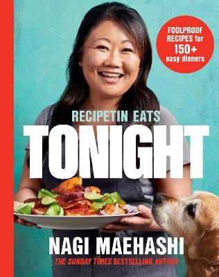 RecipeTin Eats: Tonight: Foolproof Recipes for 150+ Easy Dinners - Nagi Maehashi - cover