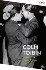 Love in a Dark Time: Gay Lives from Wilde to Almodovar