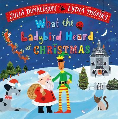 What the Ladybird Heard at Christmas: The Perfect Christmas Gift - Julia Donaldson - cover