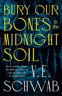 Bury Our Bones in the Midnight Soil - V. E. Schwab - cover