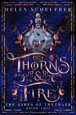 Thorns & Fire: The unmissable spicy sequel to the Sunday Times bestselling Iron & Embers - Helen Scheuerer - cover