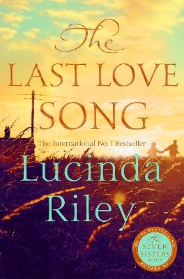 The Last Love Song: A gripping mystery of music, fame, and a rock star's disappearance from the bestselling author of The Seven Sisters series - Lucinda Riley,Harry Whittaker - cover