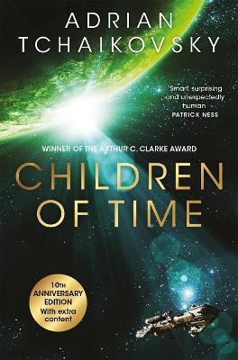 Children of Time: The 10th Anniversary Edition of the Arthur C. Clarke Award winning science fiction novel - Adrian Tchaikovsky - cover
