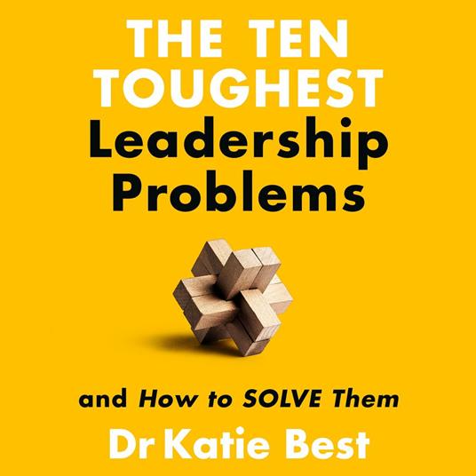The Ten Toughest Leadership Problems
