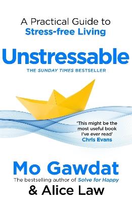Unstressable: A Practical Guide to Stress-Free Living - Mo Gawdat,Alice Law - cover