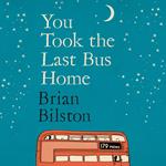 You Took the Last Bus Home