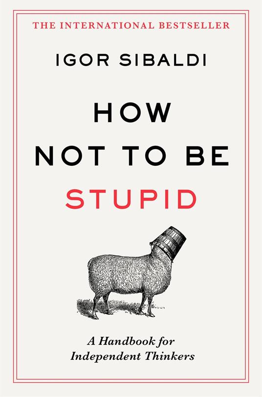 How Not To Be Stupid