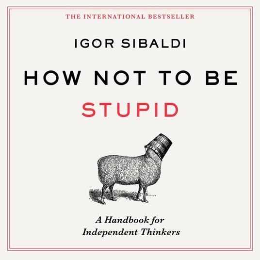 How Not To Be Stupid