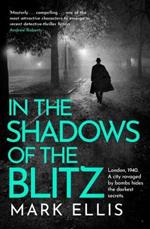 In the Shadows of the Blitz: An atmospheric World War 2 thriller