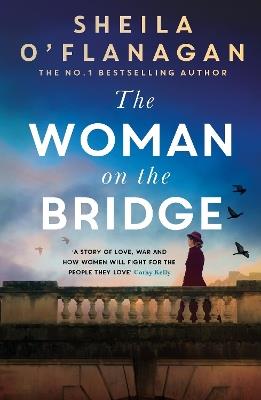 The Woman on the Bridge: the poignant and escapist historical novel about fighting for the people you love - Sheila O'Flanagan - cover
