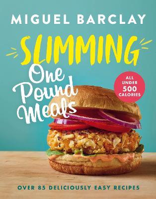 Slimming One Pound Meals: Over 85 deliciously easy recipes, all 500 calories or under - Miguel Barclay - cover