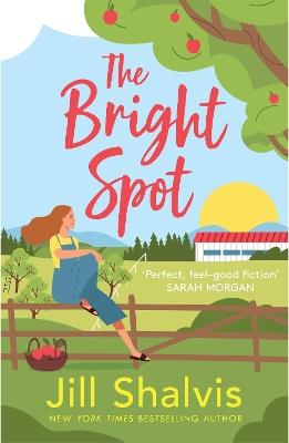 The Bright Spot: The uplifting novel of love, hope and the family you choose - Jill Shalvis - cover