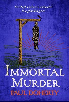 Immortal Murder (Hugh Corbett Mysteries, Book 25): A ghoulish game of medieval murder and mayhem - Paul Doherty - cover