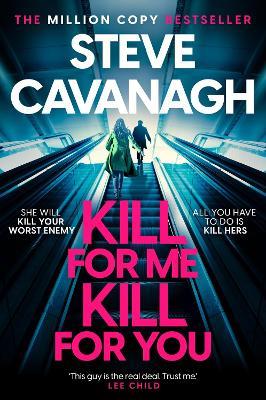 Kill For Me Kill For You: THE INSTANT TOP FIVE SUNDAY TIMES BESTSELLER - Steve Cavanagh - cover