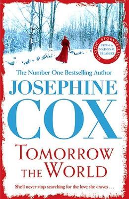 Tomorrow the World: A compulsive and intense saga of love and secrets - Josephine Cox - cover