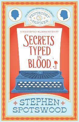 Secrets Typed in Blood: Pentecost and Parker 3 - Stephen Spotswood - cover