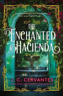 The Enchanted Hacienda: The perfect magic-infused romance for fans of Practical Magic and Encanto! - J.C. Cervantes - cover