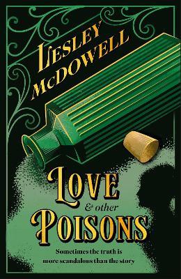 Love and Other Poisons: a gripping historical tale of scandal and murder, based on a true story - Lesley McDowell - cover