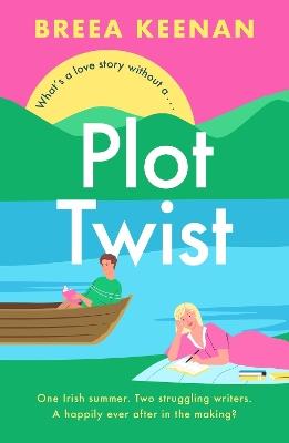 Plot Twist: an unmissable friends-to-lovers romcom for fans of Emily Henry! - Breea Keenan - cover