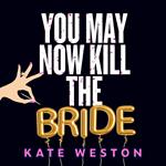 You May Now Kill the Bride