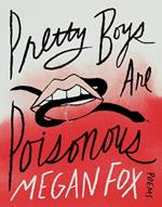 Pretty Boys Are Poisonous: Poems: A Collection of F**ked Up Fairy Tales