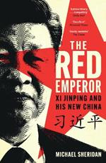 The Red Emperor: Xi Jinping and His New China