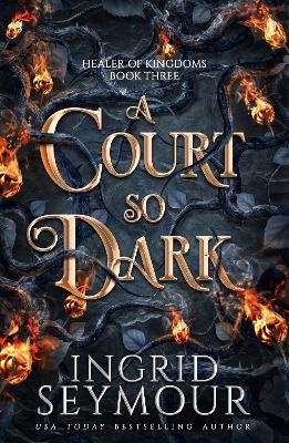 A Court So Dark: Book Three in a sensational romantasy retelling of Beauty and the Beast that gets even steamier with every book! - Ingrid Seymour - cover
