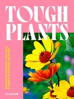 Tough Plants: Garden gladiators that pack a punch in extreme weather