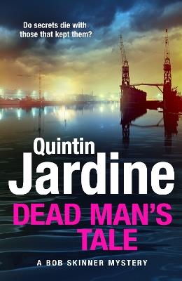 Dead Man’s Tale: the thrilling new crime novel in the acclaimed Bob Skinner series - Quintin Jardine - cover